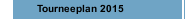 Tourneeplan 2015
