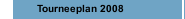 Tourneeplan 2008