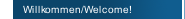 Willkommen/Welcome!
